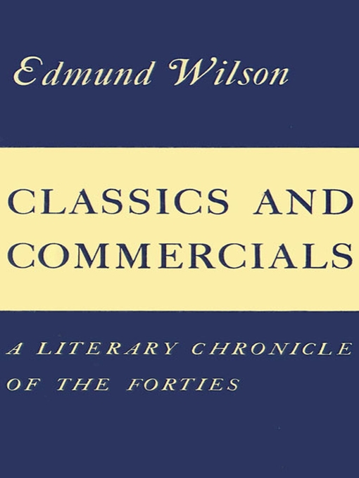 Title details for Classics and Commercials by Edmund Wilson - Available